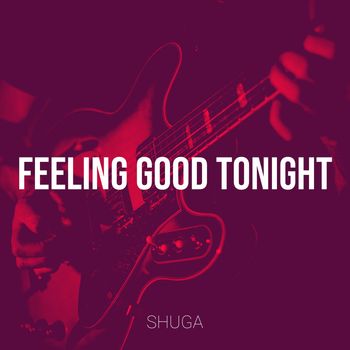 Shuga - Feeling Good Tonight