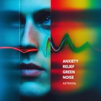 Astrayal - Anxiety Relief Green Noise