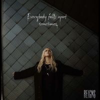 Reigns - Everybody Falls Apart Sometimes (Explicit)