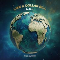 A.D.L - Like a Dollar Bill (Explicit)