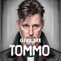 Tommo - Give Me