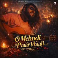 Anupam Bhowmick - O Mehndi Pyaar Waali
