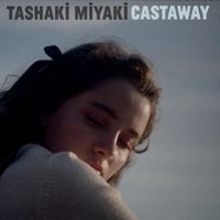 Tashaki Miyaki - Castaway