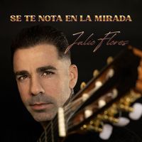 Julio Flores - Se Te Nota En La Mirada
