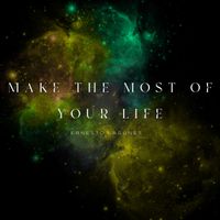 ERNESTO LAGUNES - Make The most Of Your Life