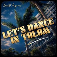 ERNESTO LAGUNES - LET’S DANCE IN TULUM