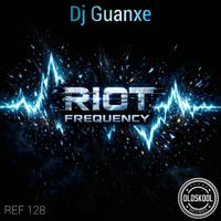Dj Guanxe - Riot Frequency