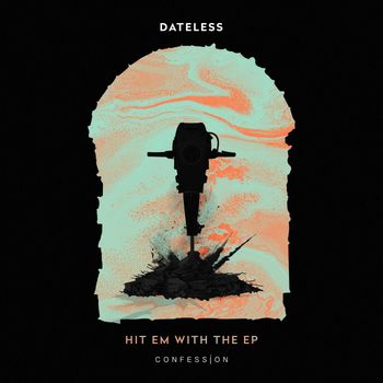 Dateless - Hit Em With The EP