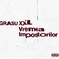 Grasu XXL - Vremea Impostorilor (Explicit)