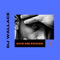 DJ Wallace - Give Me Power