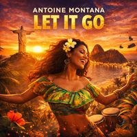 Antoine Montana - Let It Go