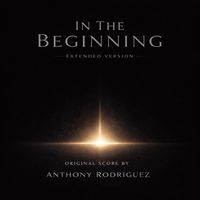 Anthony Rodriguez - In The Beginning (From "In The Beginning") (Extended Version)