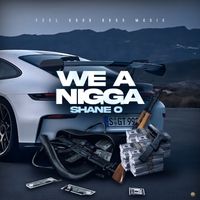 Shane O - We A Nigga (Explicit)
