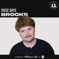Brooks, American Idol - These Days (from American Idol)