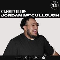Jordan McCullough, American Idol - Somebody To Love (from American Idol)