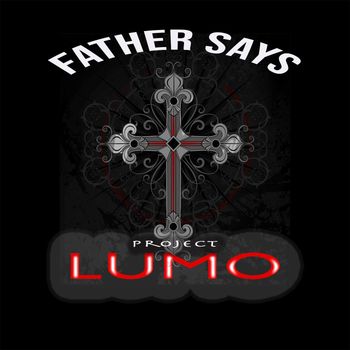 Project LUMO - Father Says