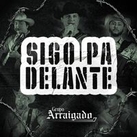Grupo Arraigado - Sigo Pa Delante (En Vivo [Explicit])