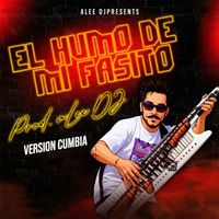 aLee DJ - El Humo De Mi Fasito (Version Cumbia)