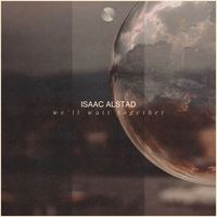Isaac Alstad - We'll Wait Together