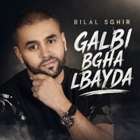Bilal Sghir - GALBI BGHA LBAYDA