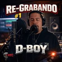 D-Boy - Re-Grabando #1