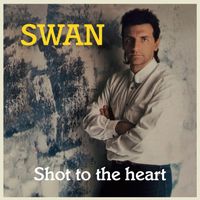 Swan - Shot To The Heart