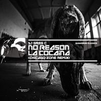 DJ Greg C - No Reason (La Cocaina) (Chicago Zone Remix [Explicit])