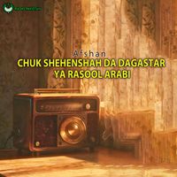 Afshan - Chuk Shehenshah Da Dagastar Ya Rasool Arabi