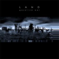 Land - Gasoline War (Remaster)