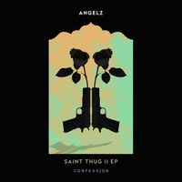 ANGELZ - Saint Thug II (Explicit)