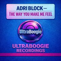 Adri Block - The Way You Make Me Feel