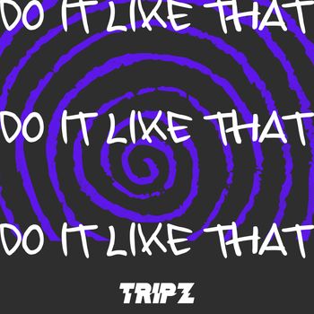 DJ TRIPZ - Do It Like That