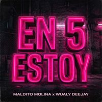 MALDITO MOLINA & Wualy Deejay - En 5 Estoy