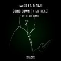 twoDB - Going Down (In My Head) [Over Easy Remix]