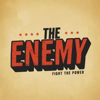 The Enemy - Fight the Power
