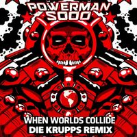 Powerman 5000 - When Worlds Collide (Re-Recorded - Die Krupps Remix)