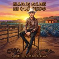 carlos mendoza - Nadie Sabe Ni Que Pedo