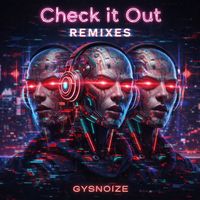 GYSNOIZE - Check It Out (Remixes)
