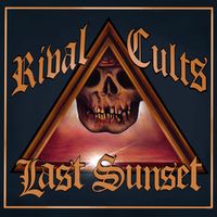 Rival Cults - Last Sunset