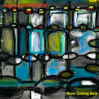Clockwork Orange - Never Coming Back (Explicit)