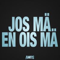 AMOS - JOS MÄ EN OLIS MÄ