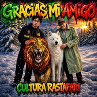 CULTURA RASTAFARI - GRACIAS MI AMIGO (Explicit)
