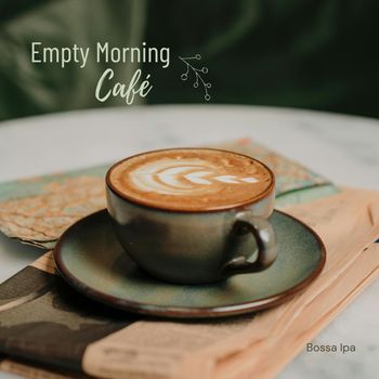 Bossa Ipa - Empty Morning Café