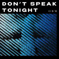 OBM - Don’t Speak Tonight