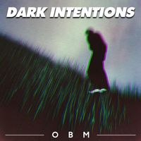 OBM - Dark Intentions
