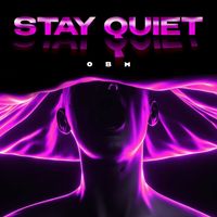 OBM - Stay Quiet