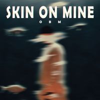 OBM - Skin On Mine