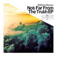 William Masson - Not Far from the Truth - EP
