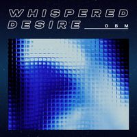 OBM - Whispered Desire
