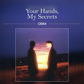 OBM - Your Hands, My Secrets